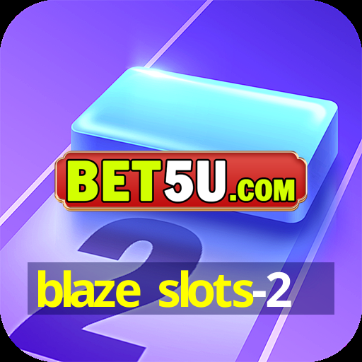 blaze slots